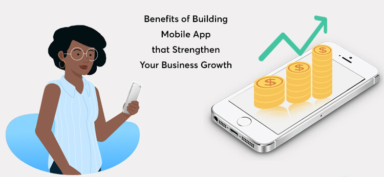 Benefits-of-Building-Mobile-App-That-Strengthen-Your-Business-Growth