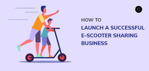 How to Launch a Successful e-Scooter Sharing Business