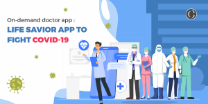 On-demand DoTop On-demand doctor app and its statisticsctor app: Life savior app to fight Covid-19