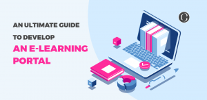 An Ultimate Guide To Develop An E-Learning Portal