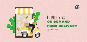 On-demand food delivery app development: Current market and future trendspotting