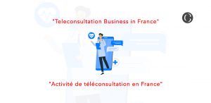 How to Develop a Medical Teleconsultation App in France? (Market, Laws, Business Model, Cost)